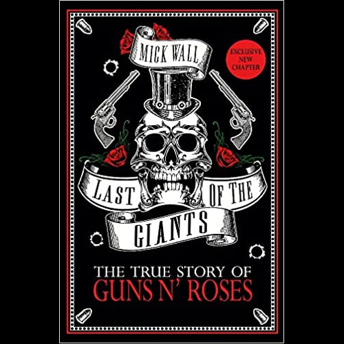 Last of the Giants : The True Story of Guns N' Roses