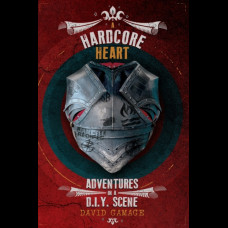 A Hardcore Heart : Adventures in a D.I.Y. Scene