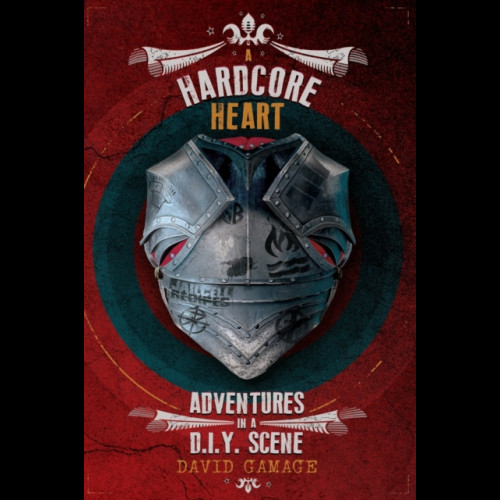 A Hardcore Heart : Adventures in a D.I.Y. Scene