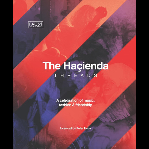 The Hacienda: Threads : Foreword by Peter Hook