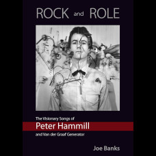 ROCK and ROLE: The Visionary Songs of Peter Hammill and Van der Graaf Generator ROCK and ROLE: The Visionary Songs of Peter Hammill and Van der Graaf Generator