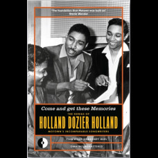 Come and Get These Memories : The Genius of Holland-Dozier-Holland, Motown's Incomparable Songwriters
