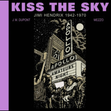 Kiss the Sky: Jimi Hendrix 1942-1970