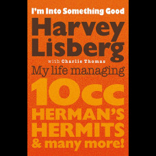 I'm Into Something Good : My Life Managing 10cc, Herman's Hermits & Many More!