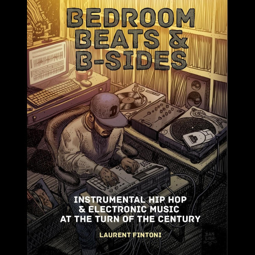 Bedroom Beats & B-sides : Instrumental Hip Hop & Electronic Music at the Turn of the Century