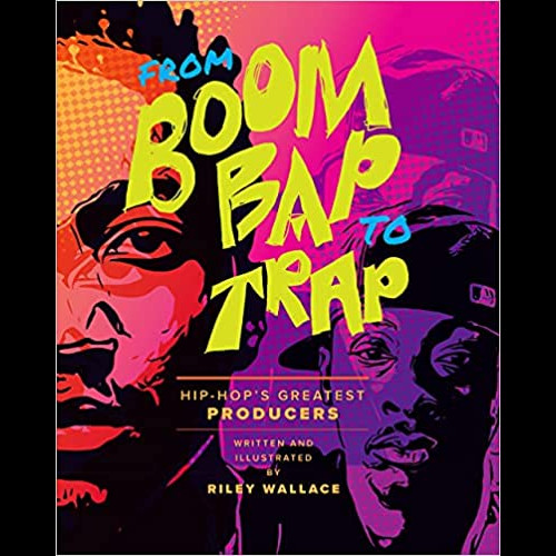 From Boom Bap to Trap : Hip-Hop's Greatest Producers