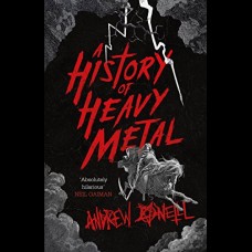 A History of Heavy Metal : 'Absolutely hilarious' - Neil Gaiman'