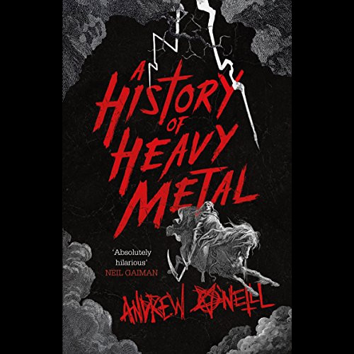 A History of Heavy Metal : 'Absolutely hilarious' - Neil Gaiman'