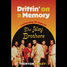 Driftin' on a Memory : Celebrating Seventy Years of the Isley Brothers Driftin' on a Memory : Celebrating Seventy Years of the Isley Brothers