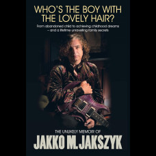 Who's The Boy With The Lovely Hair? : The Unlikely Memoir Of Jakko M. Jakszyk