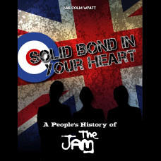 Solid Bond In Your Heart : A People's History Of The Jam