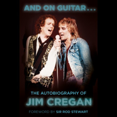 And on Guitar... : The Autobiography of Jim Cregan