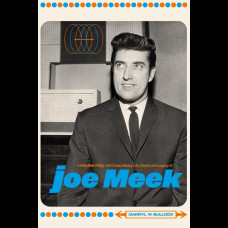 Love and Fury : The Life, Death and Legacy of Joe Meek