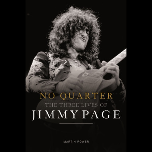 No Quarter : The Three Lives of Jimmy Page