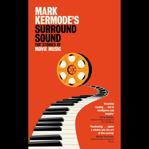 Mark Kermode's Surround Sound : The Stories of Movie Music