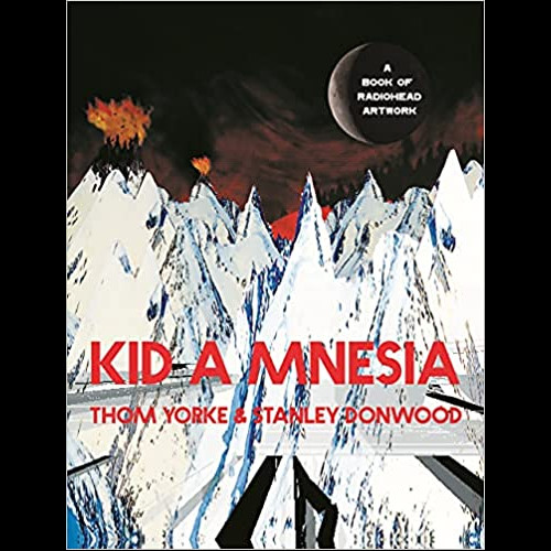 Kid A Mnesia A Book of Radiohead Artwork