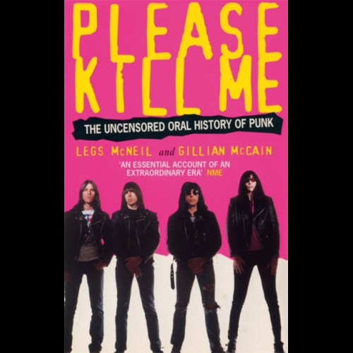 Please Kill Me : The Uncensored Oral History of Punk