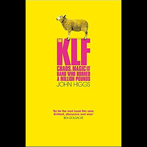 The KLF : Chaos, Magic and the Band who Burned a Million Pounds