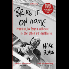 Bring It On Home. Peter Grant. Led Zeppelin And Beyond. The Story Of Rock's Greatest Manager Hardback Book