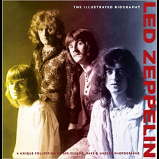 Led Zeppelin : The Illustrated Biography