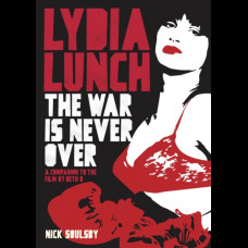 Lydia Lunch : The War Is Never Over
