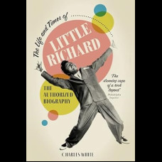 The Life and Times of Little Richard : The Authorized Biography
