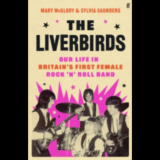 The Liverbirds : Our life in Britain's first female rock 'n' roll band