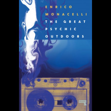 The Great Psychic Outdoors : Lo-Fi Music and Escaping Capitalism