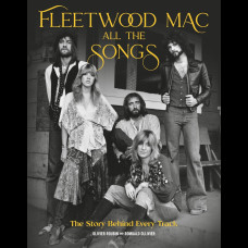 Fleetwood Mac All the Songs : The Story Behind Every Track