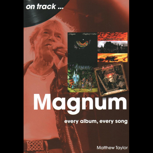 Magnum On Track : Every Album, Every Song