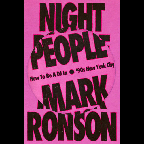 Night People : How to Be a DJ in ‘90s New York City