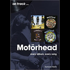 Motorhead On Track : Every Album, Every Song
