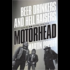 Beer Drinkers And Hell Raisers : The Rise of Motorhead