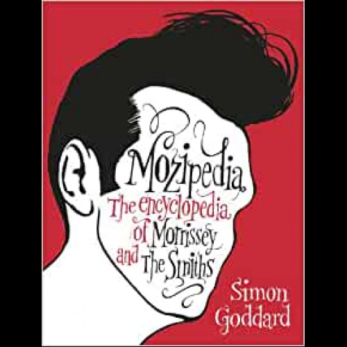 Mozipedia : The Encyclopaedia of Morrissey and the Smiths