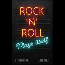Rock 'n' Roll Plays Itself : A Screen History