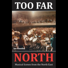 Too Far North : Musical Scenes from the North East