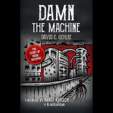 Damn the Machine : The Story of Noise Records
