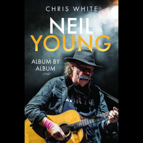 Neil Young: Album by Album