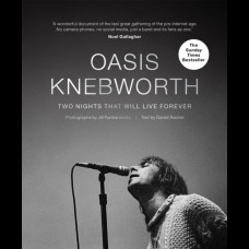 Oasis: Knebworth: Two Nights That Will Live Forever Hardback Book