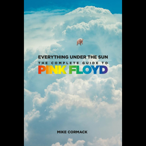 Everything Under the Sun : The Complete Guide to Pink Floyd