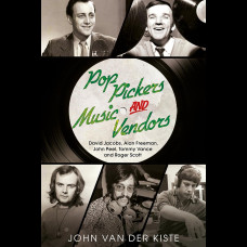 Pop Pickers and Music Vendors : David Jacobs, Alan Freeman, John Peel, Tommy Vance and Roger Scott