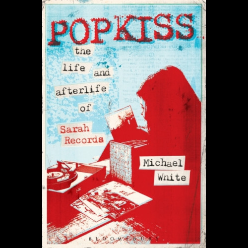 Popkiss : The Life and Afterlife of Sarah Records