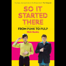 So It Started There : From Punk to Pulp