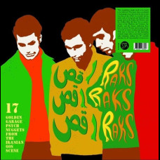 Raks Raks Raks: 17 Golden Garage Psych Nuggets From The Iranian 60's Scene