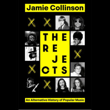 The Rejects : An Alternative History of Popular Music