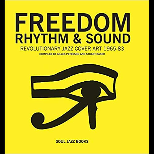 Freedom, Rhythm and Sound : Revolutionary Jazz Cover Art 1960-78