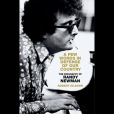 A Few Words in Defense of Our Country : The Biography of Randy Newman