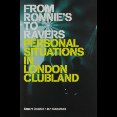 From Ronnies to Ravers : Personal Situations in London Clubland