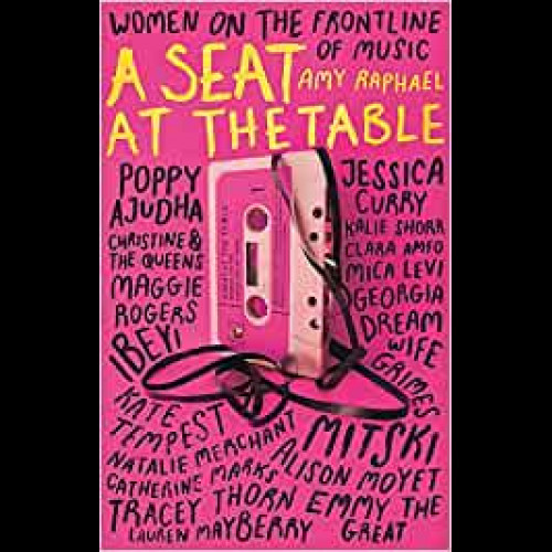 A Seat at the Table : Interviews with Women on the Frontline of Music