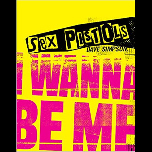 Sex Pistols : I Wanna Be Me